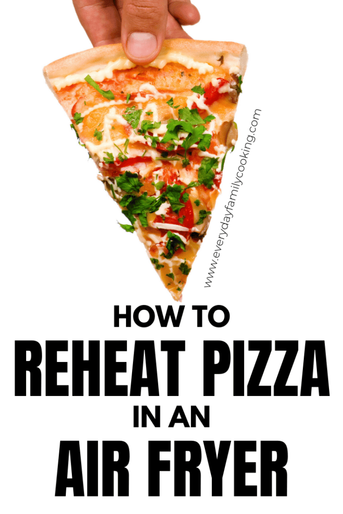 https://www.everydayfamilycooking.com/wp-content/uploads/2020/07/Reheat-Pizza-in-Air-Fryer-7-683x1024.png