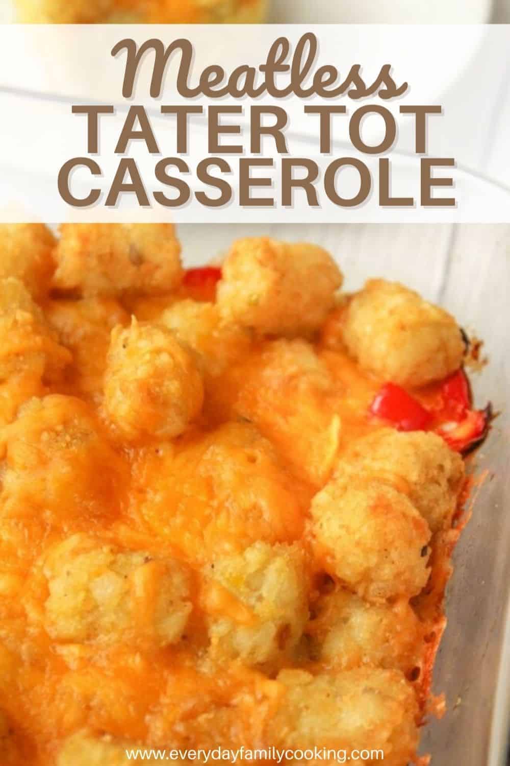 Tater Tot Casserole with No Meat | Everyday Family Cooking